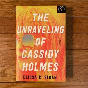 The Unraveling of Cassidy Holmes (Hardback - Book of the Month edition)
